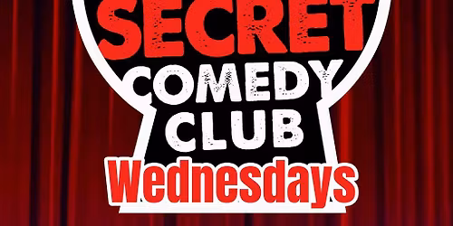 The Secret Comedy Club Wednesdays
