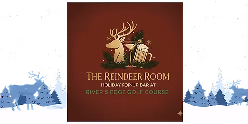 The Reindeer Room Holiday Pop-up Bar at River's Edge Golf Course