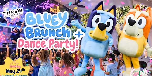 Bluey Brunch, Character Photo-ops + Kids Dance Party at Throw Social Miami!