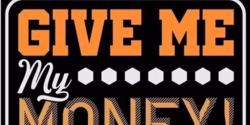 GIVE ME MY MONEY - COMEDY STAGE PLAY