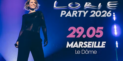 LORIE \u2022 MARSEILLE \u2022 LE D\u00d4ME \u2022 29 MAI 2026