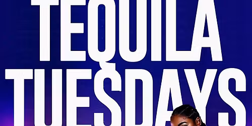TEQUILA TUESDAYS!!