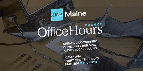 OFFICE HOURS: BANGOR\u2014Presented by AIGA Maine