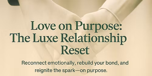 Love on Purpose: The Luxe Relationship Reset