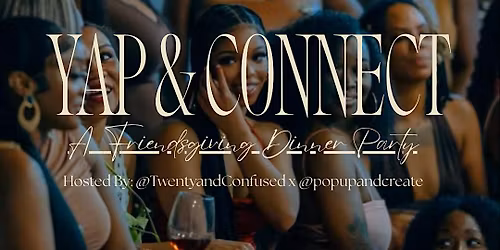 Yap & Connect: A Friends-giving Dinner Party