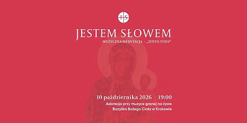 Jestem S\u0142owem - Muzyczna Medytacja \u201eTotus Tuus\u201d - Krak\u00f3w