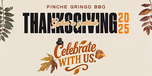 Thanksgiving Dinner 2025 at Pinche Gringo BBQ Patio - Narvarte