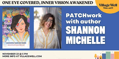 One Eye Covered, Inner Vision Awakened: PATCHwork with Shannon Michelle