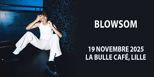 BLOWSOM + EMMA HOET \u2022 La Bulle Caf\u00e9, Lille \u2022 19.11.2025