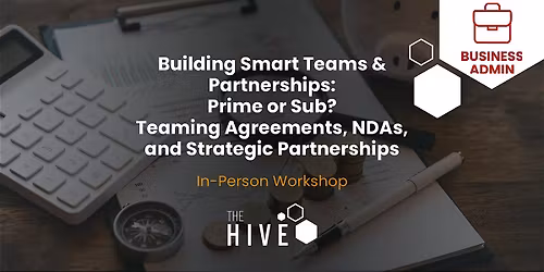 Part 4: Prime or Sub? Teaming Agreements, NDAs, and Strategic Partnerships