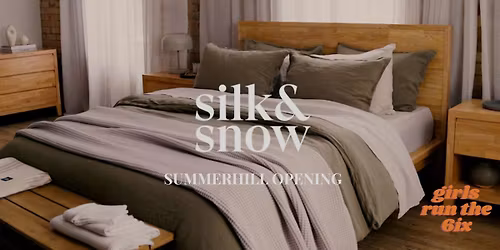 Silk & Snow x girls run the 6ix