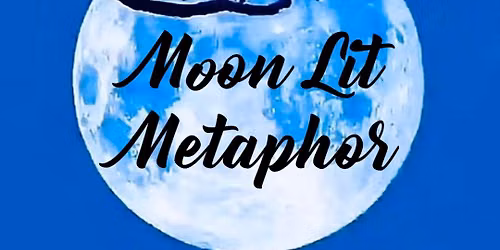 Moon Lit metaphors a celestial celebration anthology, and open reading