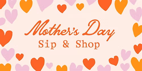 Mother\u2019s Day Sip & Shop