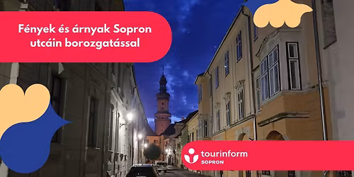 F\u00e9nyek \u00e9s \u00e1rnyak Sopron utc\u00e1in borozgat\u00e1ssal