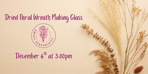 Dried Floral Wreath Making Class - Wilmington