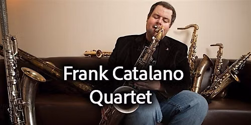 SAXOPHONE COLOSSUS! FRANK CATALANO QUARTET