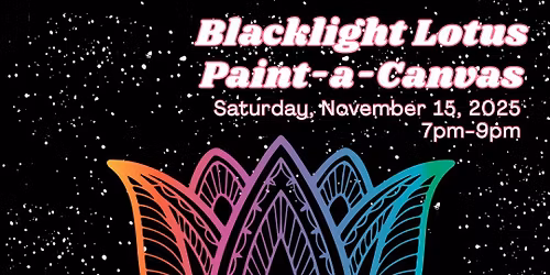 Blacklight Lotus Paint-a-Canvas at Deep Soul Yoga & Sauna \ud83e\uddd8\ud83c\udffc\u200d\u2640\ufe0f