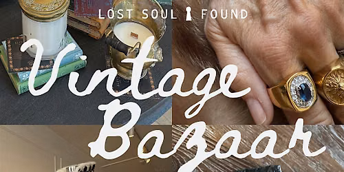 Vintage Bazaar Hosted by Lost Soul Found