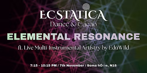 ECSTATICA: Ecstatic Dance & Cacao "ELEMENTAL RESONANCE" @ Soma h\u014c\u1e43e