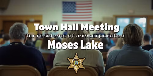 Town Hall Meeting for unincorporated Moses Lake