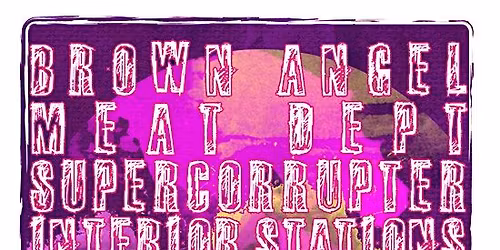 Brown Angel\/Meat Dept\/Supercorrupter\/Interior Stations