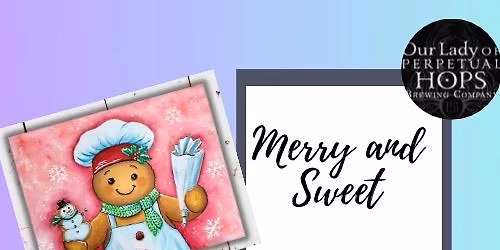 Merry and Sweet - Paints and Pints at Our Lady Of Perpetual Hops