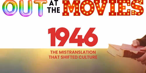 Out at the Movies: A Showing of "1946: The Mistranslation that Shifted Culture"