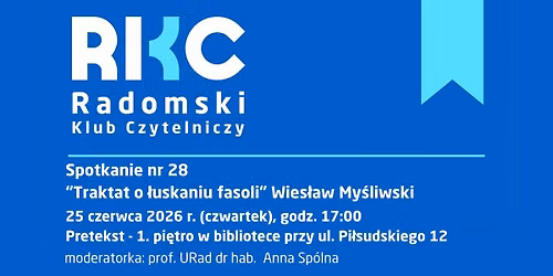 Spotkanie Radomskiego Klubu Czytelniczego - "Traktat o \u0142uskaniu fasoli" Wies\u0142aw My\u015bliwski