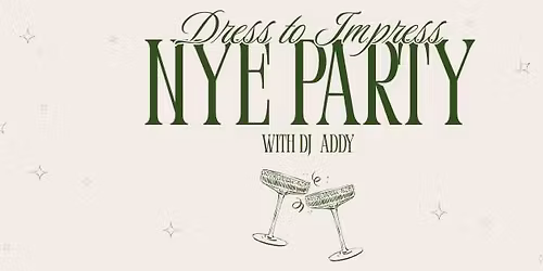 Dress To Impress NYE Party @ Roast & Toast