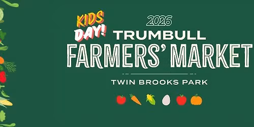 Trumbull Farmers' Market: Kids Day!