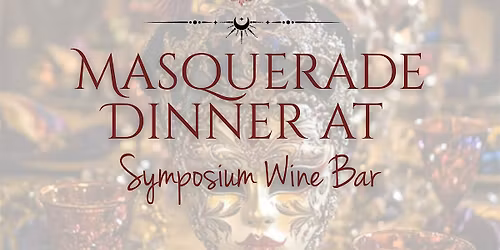 Masquerade Dinner at Symposium Wine Bar