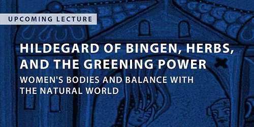 Hildegard of Bingen, Herbs, and the Greening Power: Women's Bodies & Balance with the Natural World