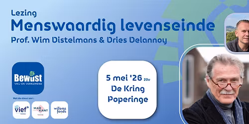 Lezing: Menswaardig levenseinde \u2013 Prof. Wim Distelmans & Dries Delannoy