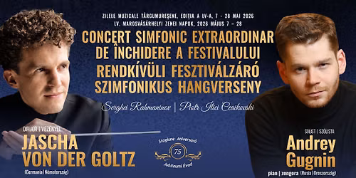 CONCERT SIMFONIC DE \u00ceNCHIDERE A FESTIVALULUI \/ FESZTIV\u00c1LZ\u00c1R\u00d3 SZIMFONIKUS HANGVERSENY