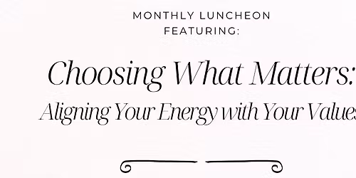 Choosing What Matters: Aligning Your Energy with Your Values