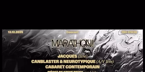 Marathon! x La Ga\u00eet\u00e9 Lyrique : Jacques (live), Canblaster & Neurotypique, Cabaret Contemporain ...