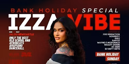 IZZAVIBE PRESENTS BANK HOLIDAY SUNDAY \/\/ JALOU NEWCASTLE