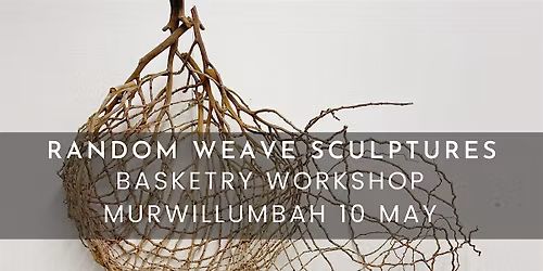 Basketry workshop - Random weave sculpture - Murwillumbah