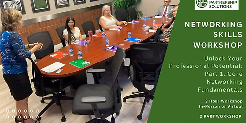 NETWORKING SKILLS WORKSHOP: Unlock Your Professional Potential! 2 Parts