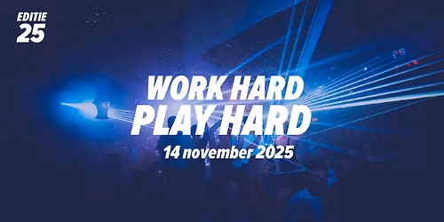 Work Hard, Play Hard | Afterwork - editie 25