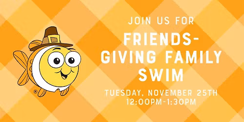 Friends-Giving Family Swim with Goldfish Swim School Anderson!