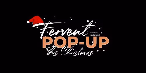 Fervent: Pop-Up Christmas Market & Activities | 4TH DEC