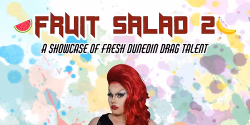 Fruit Salad 2: A Showcase of Fresh Dunedin Drag Talent 