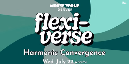 Flexi-Verse: Harmonic Convergence at Meow Wolf Denver