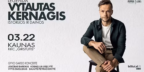 Legenda. Vytautas Kernagis. Istorijos ir dainos | Kaunas