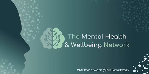 Launch Event - The Mental Health & Wellbeing Network - In Person Event
