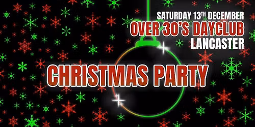 Over 30s Dayclub LANCASTER- Christmas party