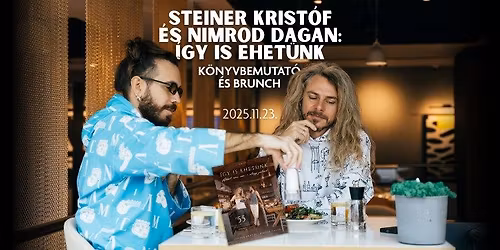 Steiner Krist\u00f3f & Nimrod Dagan: \u00cdgy Is Ehet\u00fcnk - k\u00f6nyvbemutat\u00f3 \u00e9s brunch