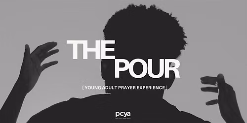 The Pour | Young Adult Prayer Experience