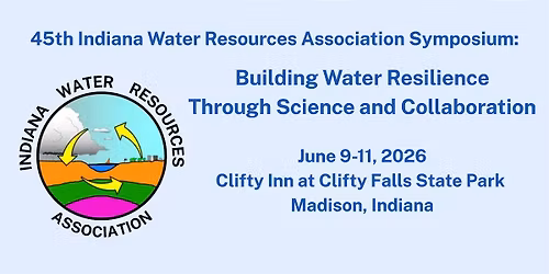 45th Annual Indiana Water Resources Association Symposium